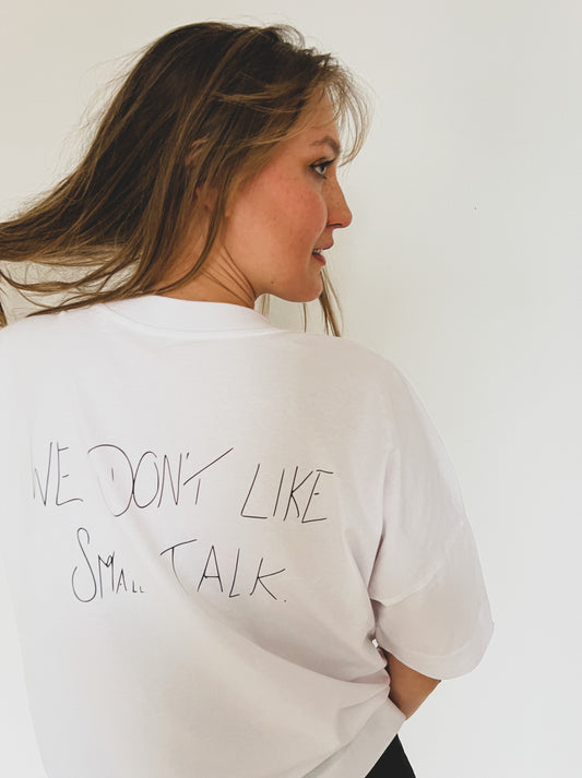 Tee We don't like small talk.